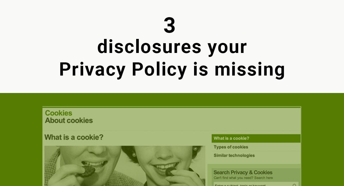 Image for: 3 Disclosures your Privacy Policy is Missing