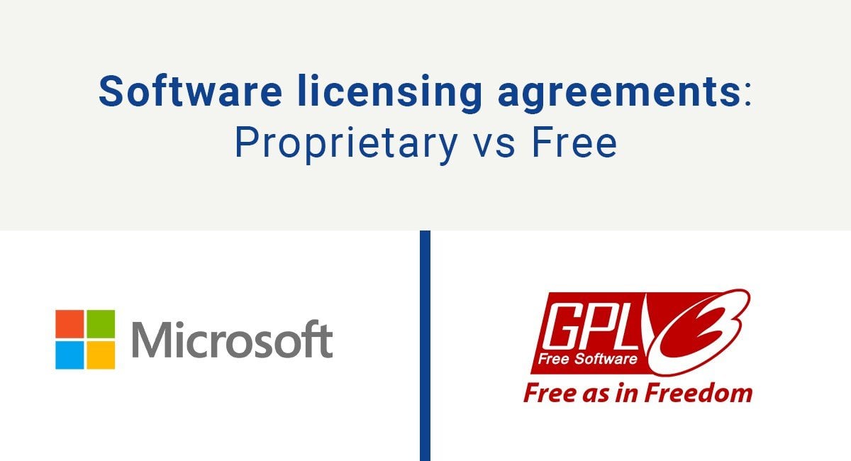 Software licensing agreements: Proprietary vs Free