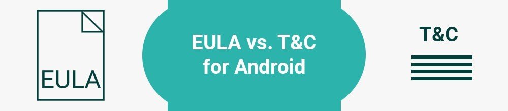 EULA vs. T&amp;C for Android