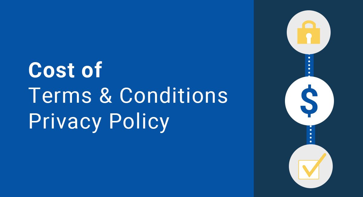 Cost of Terms & Conditions and Privacy Policy