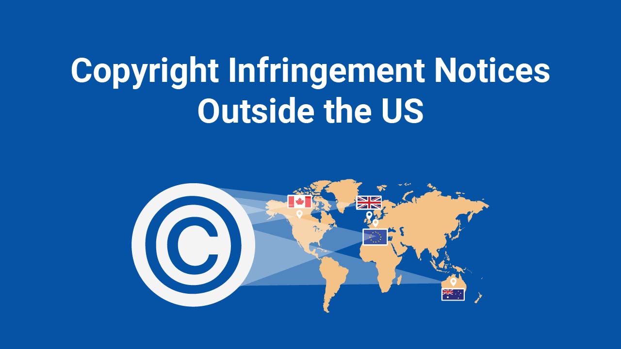 Copyright Infringement Notices Outside the US