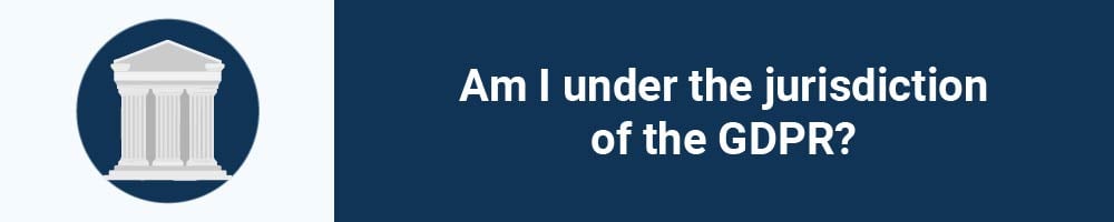 Am I under the jurisdiction of the GDPR?