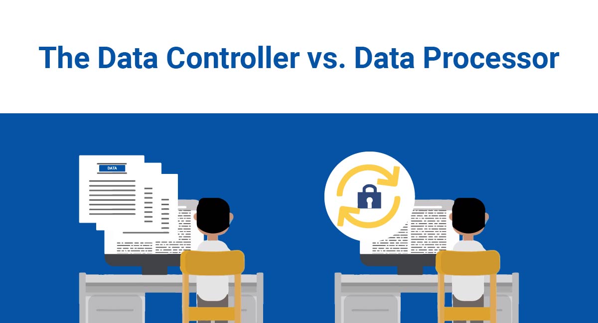 GDPR Data Controller vs. Data Processor