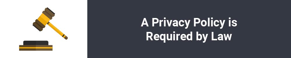 A Privacy Policy is Required by Law
