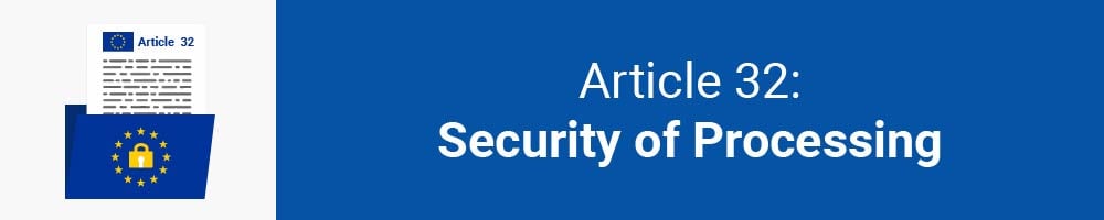 Article 32 - Security of Processing