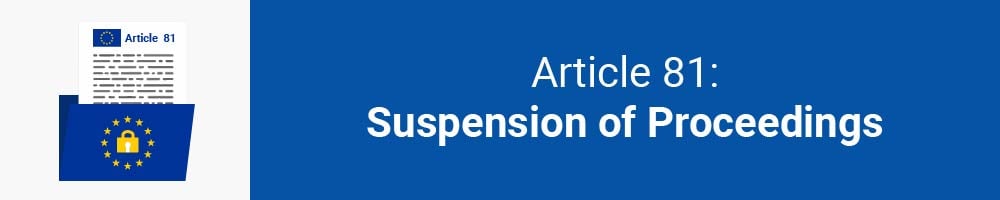 Article 81 - Suspension of Proceedings