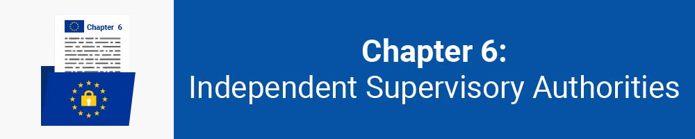 Chapter 6: Independent Supervisory Authorities
