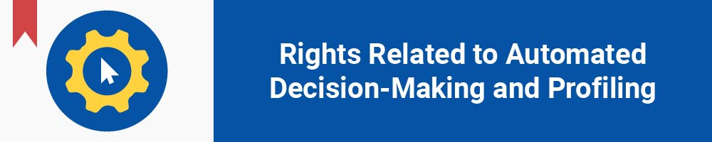 Rights Related to Automated Decision-Making and Profiling