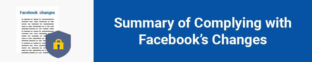 Summary of Complying with Facebook&#039;s Changes