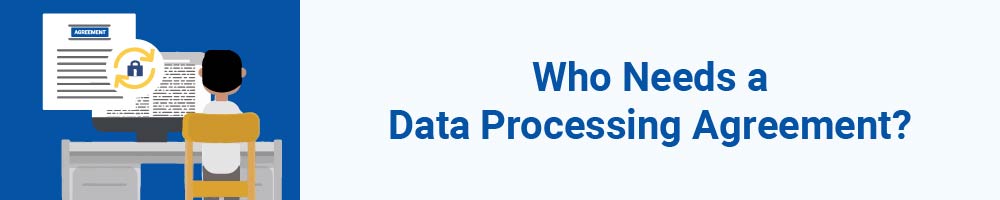 Who Needs a Data Processing Agreement?