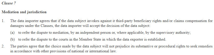 EU Commission decision on standard contractual clauses for the transfer of personal data to third countries: Clause 7: Mediation and Jurisdiction