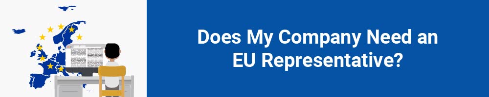 Does My Company Need an EU Representative?