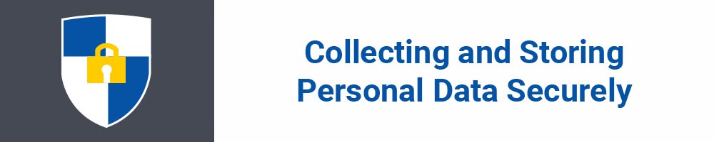 Collecting and Storing Personal Data Securely