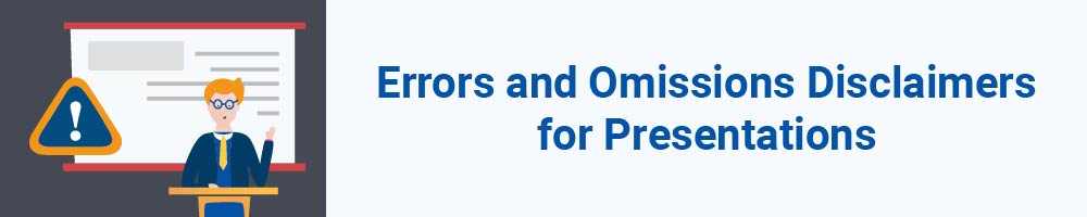 Errors and Omissions Disclaimers for Presentations