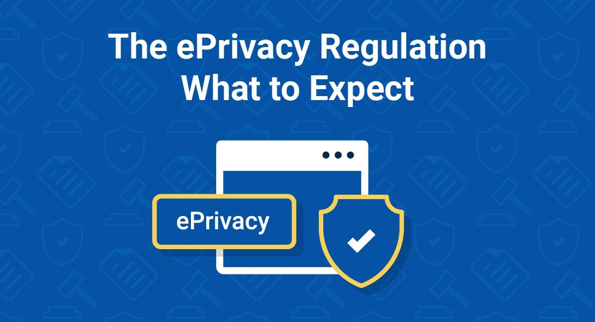 The ePrivacy Regulation What to Expect TermsFeed