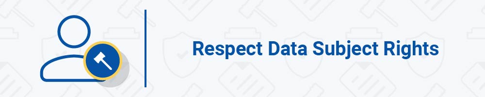 Respect Data Subject Rights
