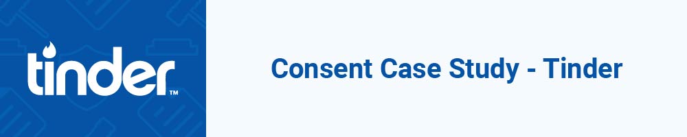 Consent Case Study - Tinder