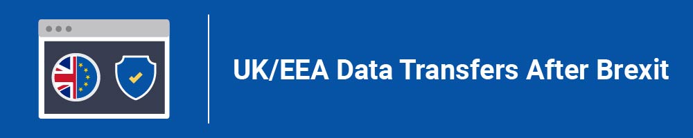 UK - EEA Data Transfers After Brexit