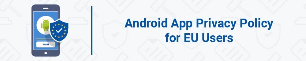 Android App Privacy Policy For EU Users