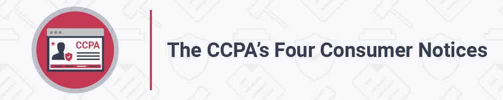 The CCPA's Four Consumer Notices