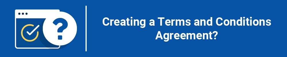 Creating a Terms and Conditions Agreement?