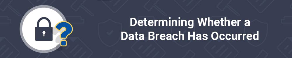 Determining Whether a Data Breach Has Occurred