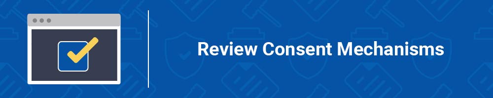 Review Consent Mechanisms