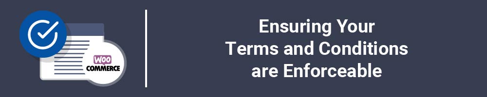 Ensuring Your Terms and Conditions are Enforceable