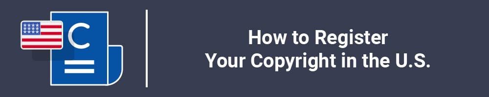 How to Register Your Copyright in the U.S.