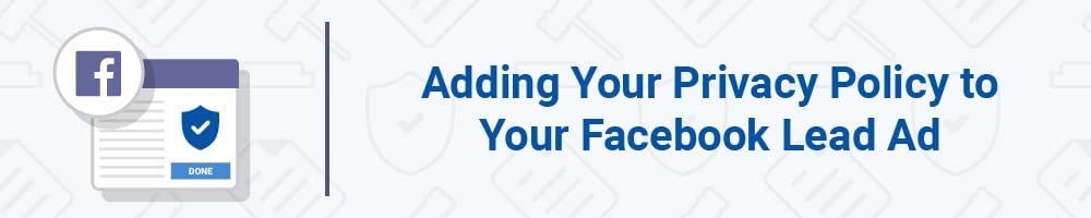 Adding Your Privacy Policy to Your Facebook Lead Ad