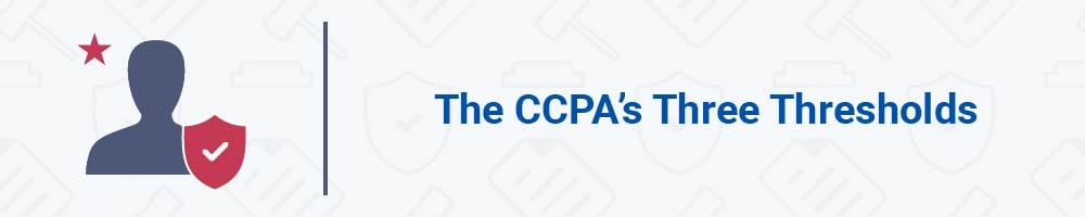 The CCPA's Three Thresholds