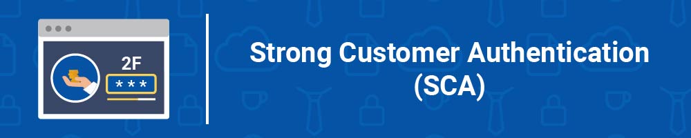 Strong Customer Authentication (SCA)