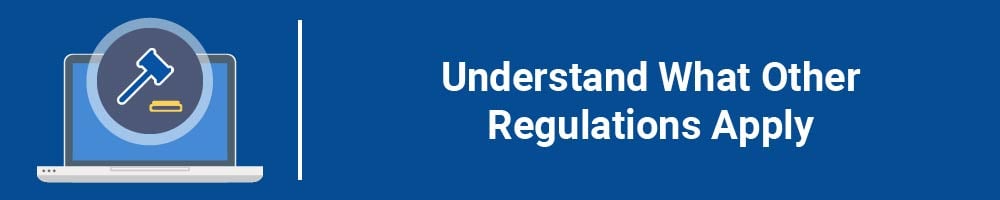 Understand What Other Regulations Apply