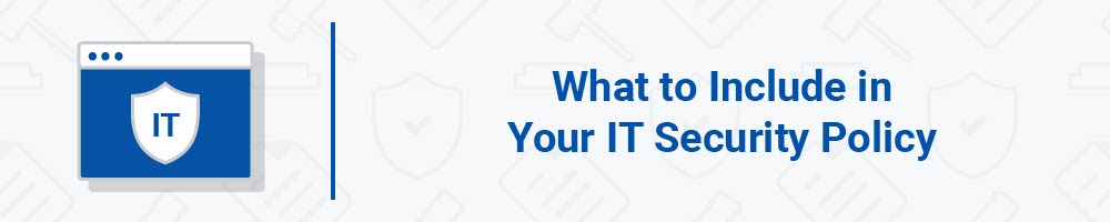 What to Include in Your IT Security Policy