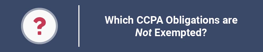 Which CCPA Obligations are Not Exempted?