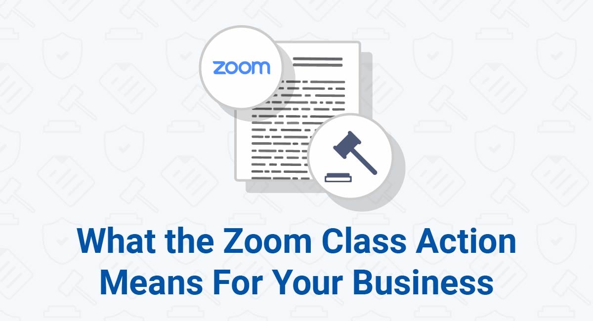 What the Zoom Class Action Means For Your Business