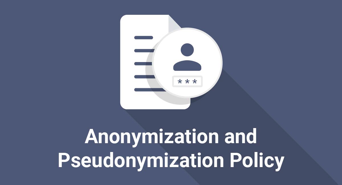 Anonymization and Pseudonymization Policy