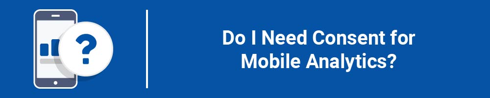 Do I Need Consent for Mobile Analytics?