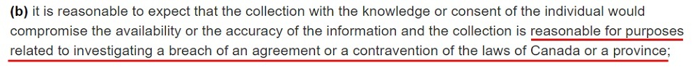 Government of Canada Justice Laws Website: PIPEDA Section 7 1 b - Investigating a breach of an agreement or a contravention of laws