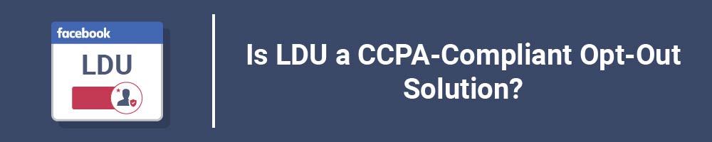 Is LDU a CCPA-Compliant Opt-Out Solution?