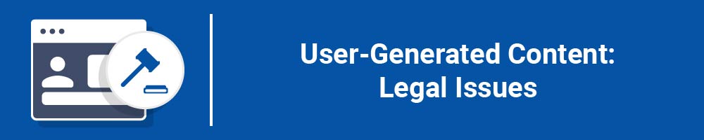 User-Generated Content: Legal Issues