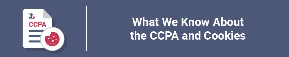 What We Know About the CCPA and Cookies