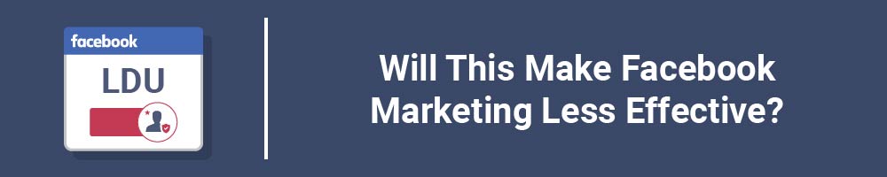 Will This Make Facebook Marketing Less Effective?