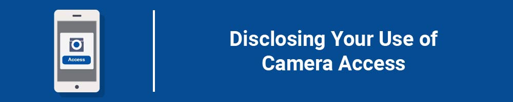 Disclosing Your Use of Camera Access