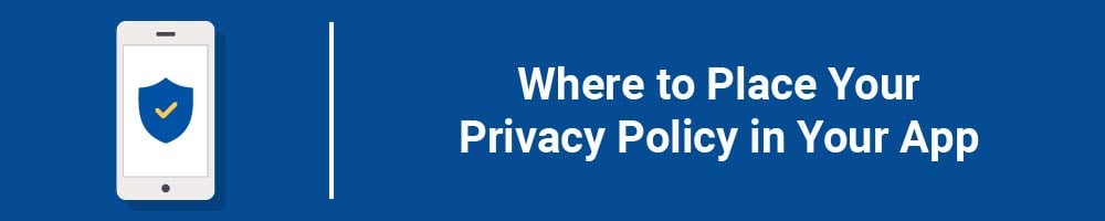 Where to Place Your Privacy Policy in Your App