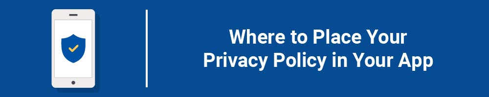 Where to Place Your Privacy Policy in Your App