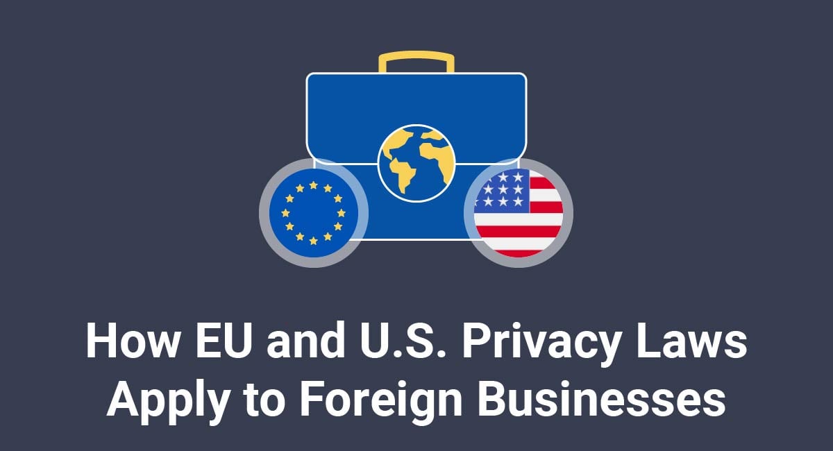 How EU and U.S. Privacy Laws Apply to Foreign Businesses