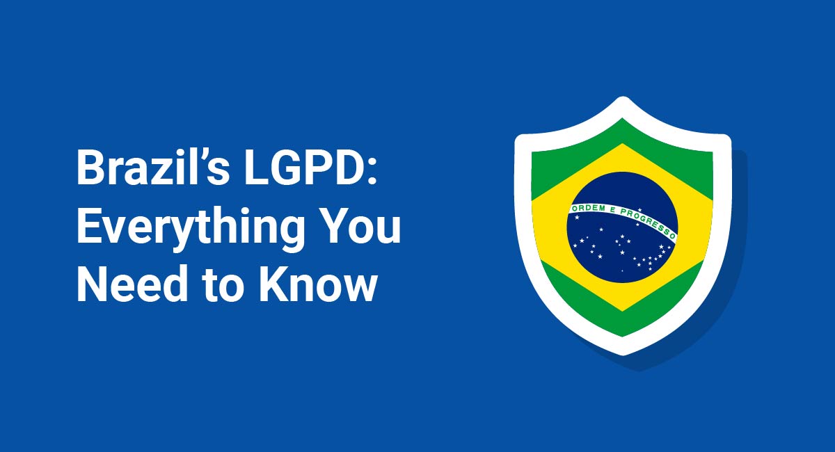 Brazil's LGPD: Everything You Need to Know