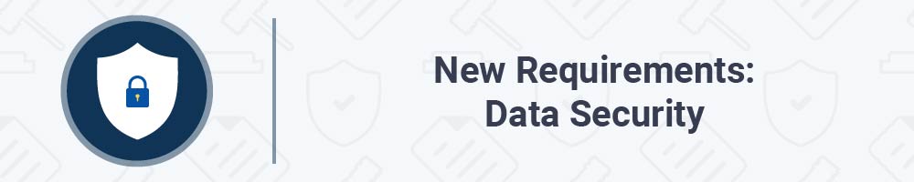 New Requirements: Data Security