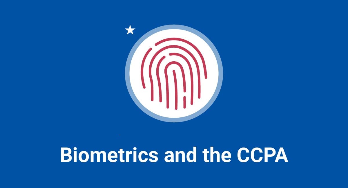 Biometrics and the CCPA (CPRA)